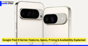 Google Pixel 9 Series: Features, Specs, Pricing & Availability Explained